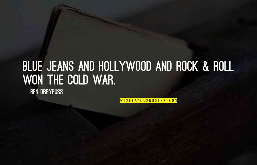 Its Too Cold Quotes By Ben Dreyfuss: Blue jeans and Hollywood and rock & roll