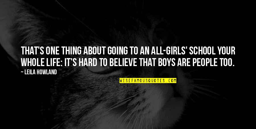 It's Too Hard Quotes By Leila Howland: That's one thing about going to an all-girls'