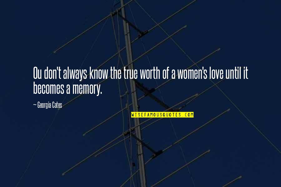 It's True Love Quotes By Georgia Cates: Ou don't always know the true worth of