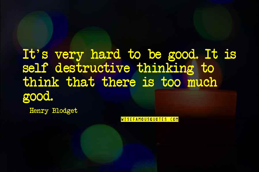 It's Very Hard Quotes By Henry Blodget: It's very hard to be good. It is