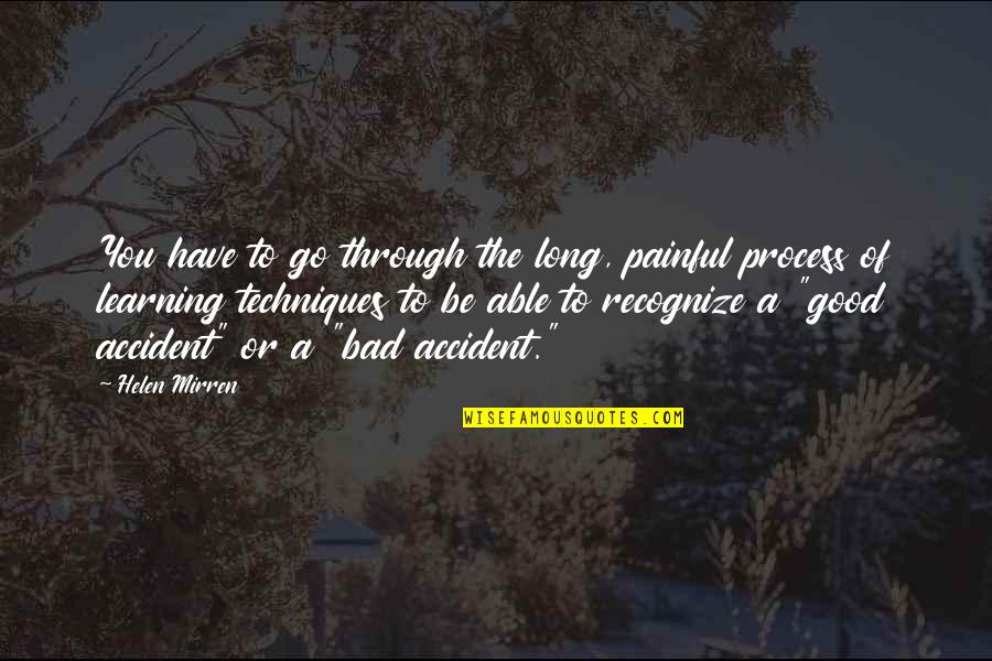 It's Very Painful Quotes By Helen Mirren: You have to go through the long, painful