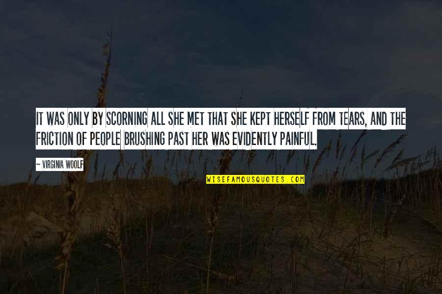 It's Very Painful Quotes By Virginia Woolf: It was only by scorning all she met