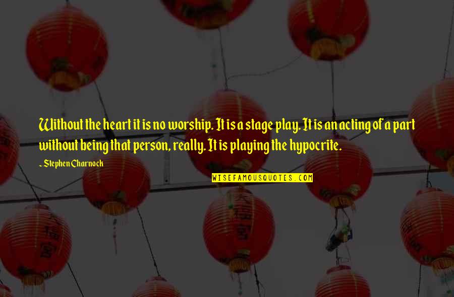 It's Wednesday Funny Quotes By Stephen Charnock: Without the heart it is no worship. It It's Wednesday Funny Quotes By Stephen Charnock: Without the heart it is no worship. It