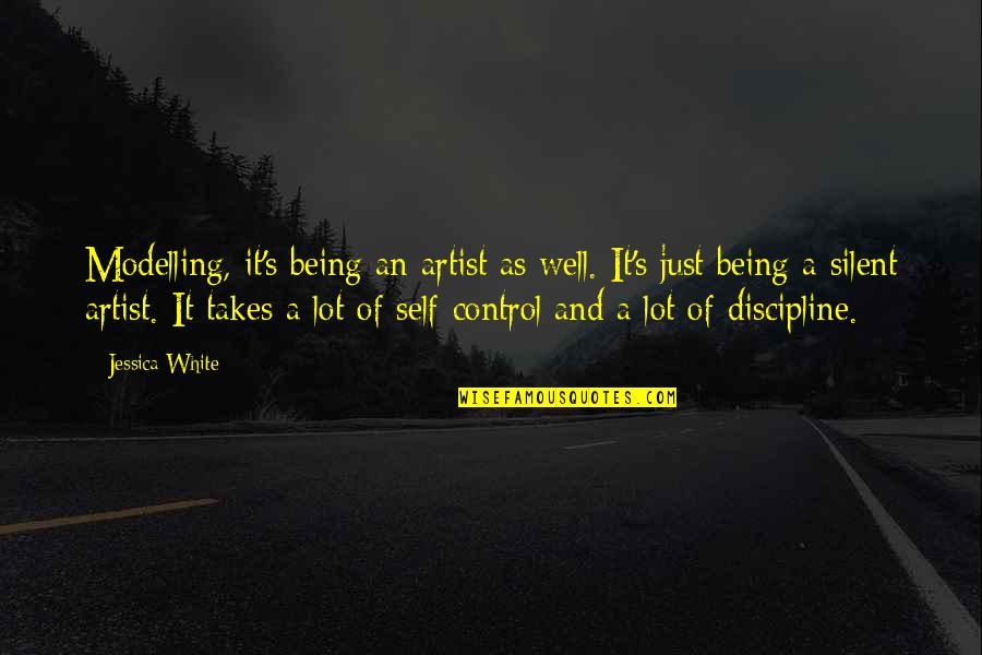 It's Well Quotes By Jessica White: Modelling, it's being an artist as well. It's