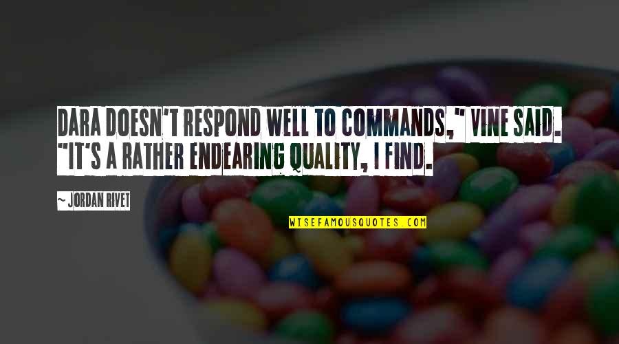 It's Well Quotes By Jordan Rivet: Dara doesn't respond well to commands," Vine said.