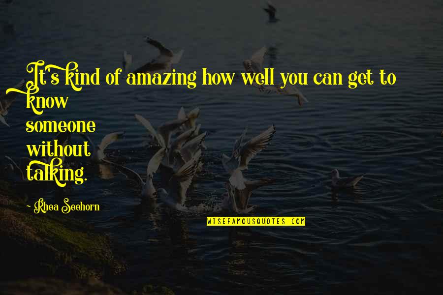It's Well Quotes By Rhea Seehorn: It's kind of amazing how well you can