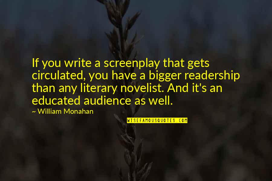It's Well Quotes By William Monahan: If you write a screenplay that gets circulated,