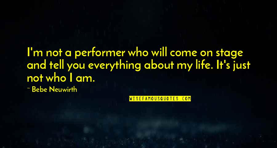 It's Who I Am Quotes By Bebe Neuwirth: I'm not a performer who will come on