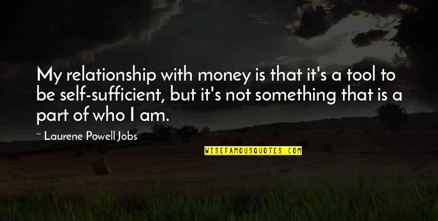 It's Who I Am Quotes By Laurene Powell Jobs: My relationship with money is that it's a