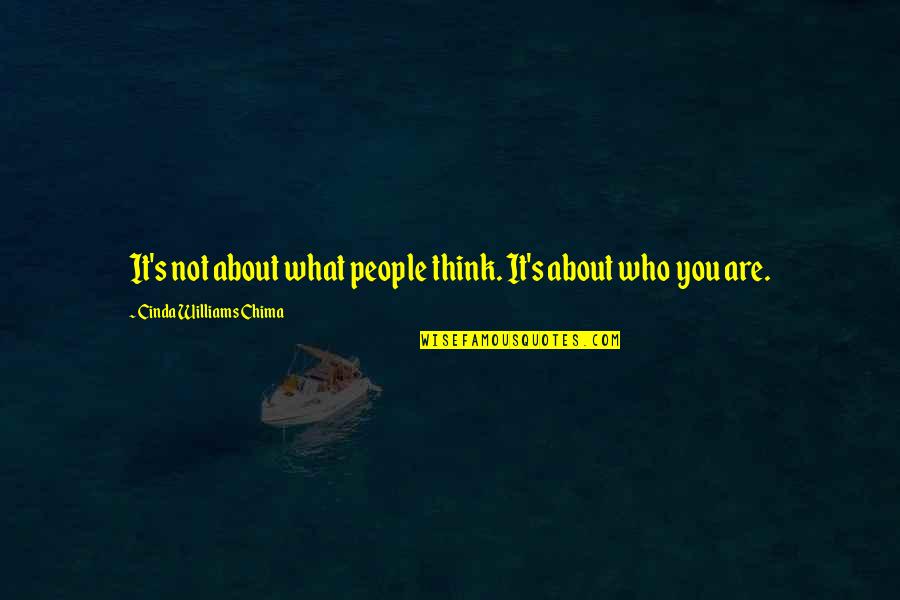 It's Who You Are Quotes By Cinda Williams Chima: It's not about what people think. It's about