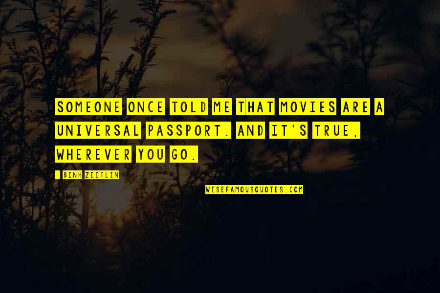 It's You And Me Quotes By Benh Zeitlin: Someone once told me that movies are a