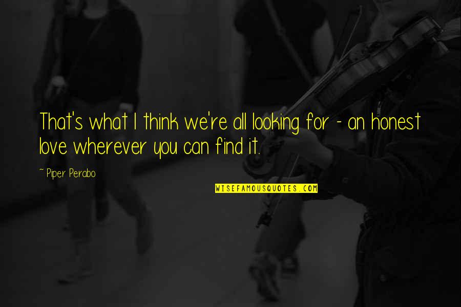 It's You Love Quotes By Piper Perabo: That's what I think we're all looking for