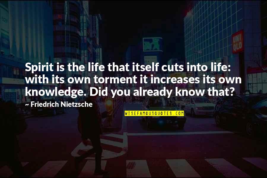 Its You Quotes By Friedrich Nietzsche: Spirit is the life that itself cuts into