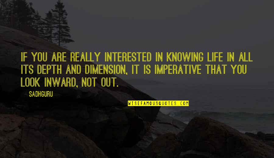 Its You Quotes By Sadhguru: If you are really interested in knowing life