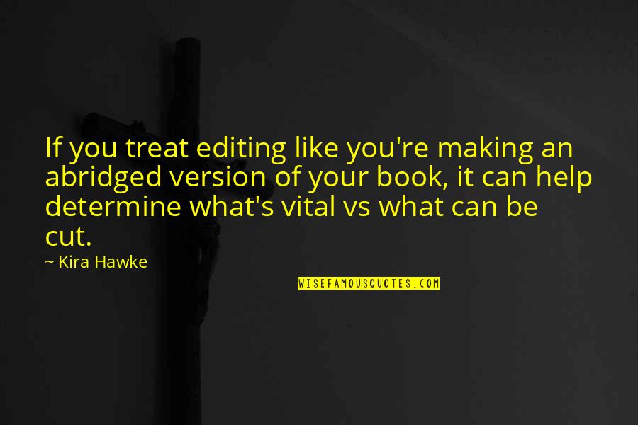 It's You Vs You Quotes By Kira Hawke: If you treat editing like you're making an