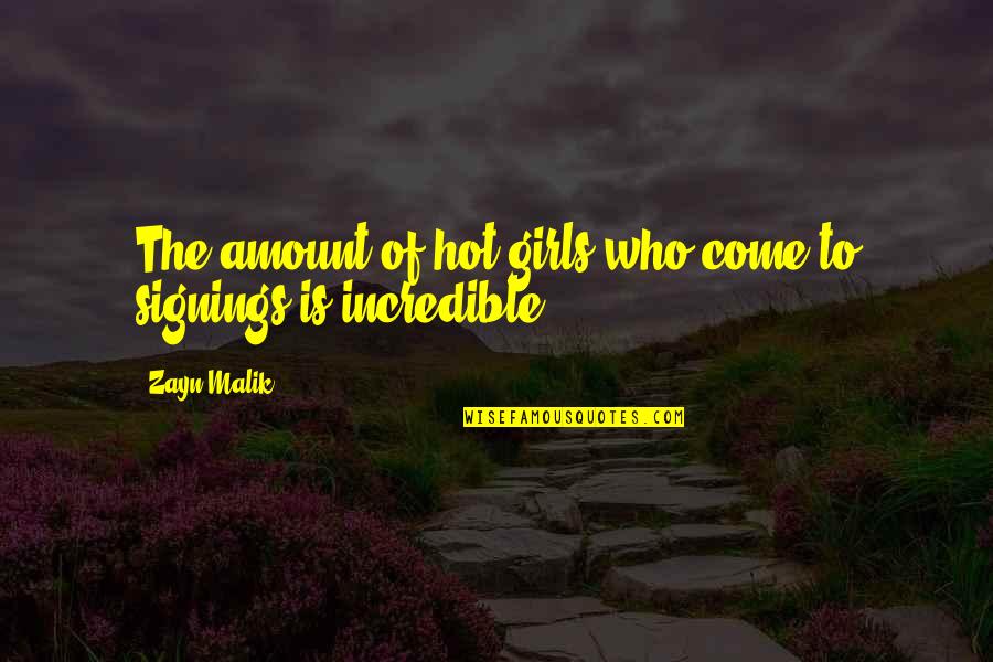 Its You Zayn Quotes By Zayn Malik: The amount of hot girls who come to