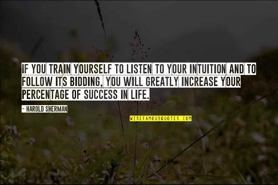 Its Your Life Quotes By Harold Sherman: If you train yourself to listen to your