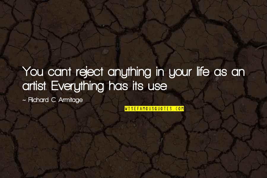Its Your Life Quotes By Richard C. Armitage: You can't reject anything in your life as