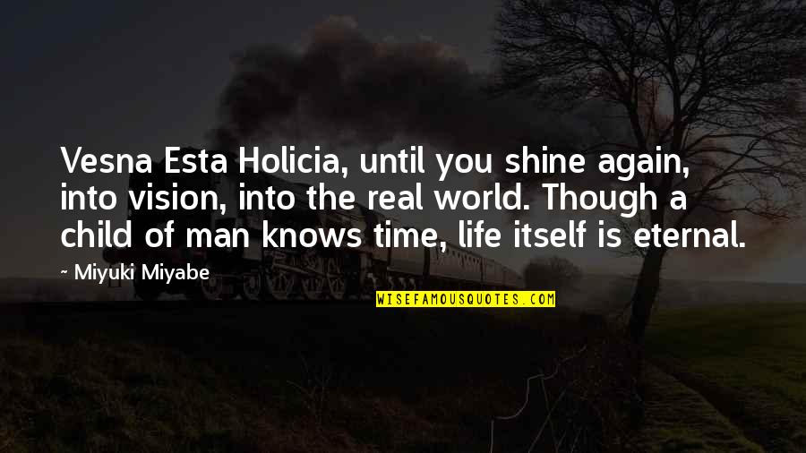 Its Your Time To Shine Quotes By Miyuki Miyabe: Vesna Esta Holicia, until you shine again, into