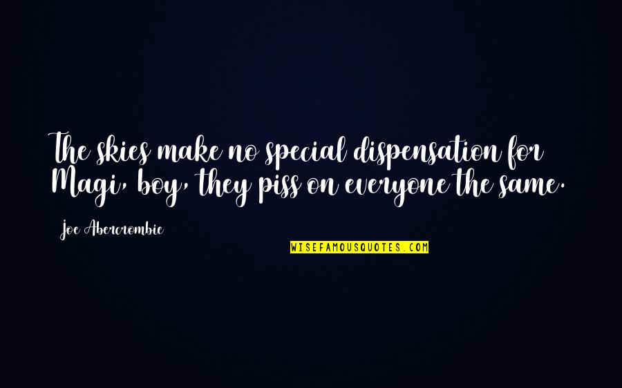 Itsallsweet Quotes By Joe Abercrombie: The skies make no special dispensation for Magi, Itsallsweet Quotes By Joe Abercrombie: The skies make no special dispensation for Magi,