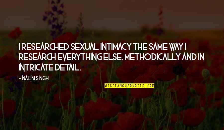 Itsallsweet Quotes By Nalini Singh: I researched sexual intimacy the same way I Itsallsweet Quotes By Nalini Singh: I researched sexual intimacy the same way I
