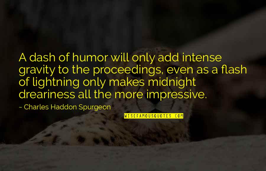 Itsara Bijoux Quotes By Charles Haddon Spurgeon: A dash of humor will only add intense
