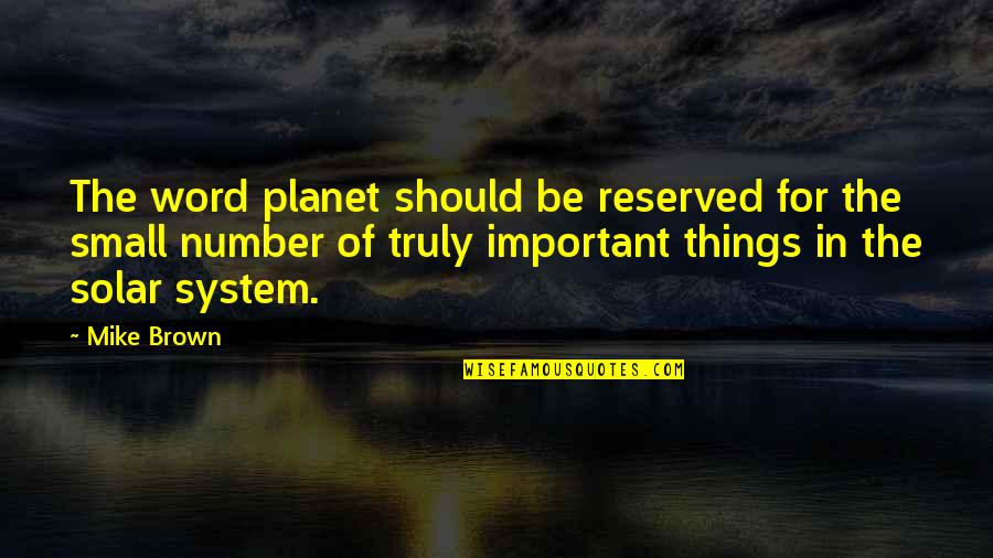 Itseamstobesew Quotes By Mike Brown: The word planet should be reserved for the Itseamstobesew Quotes By Mike Brown: The word planet should be reserved for the