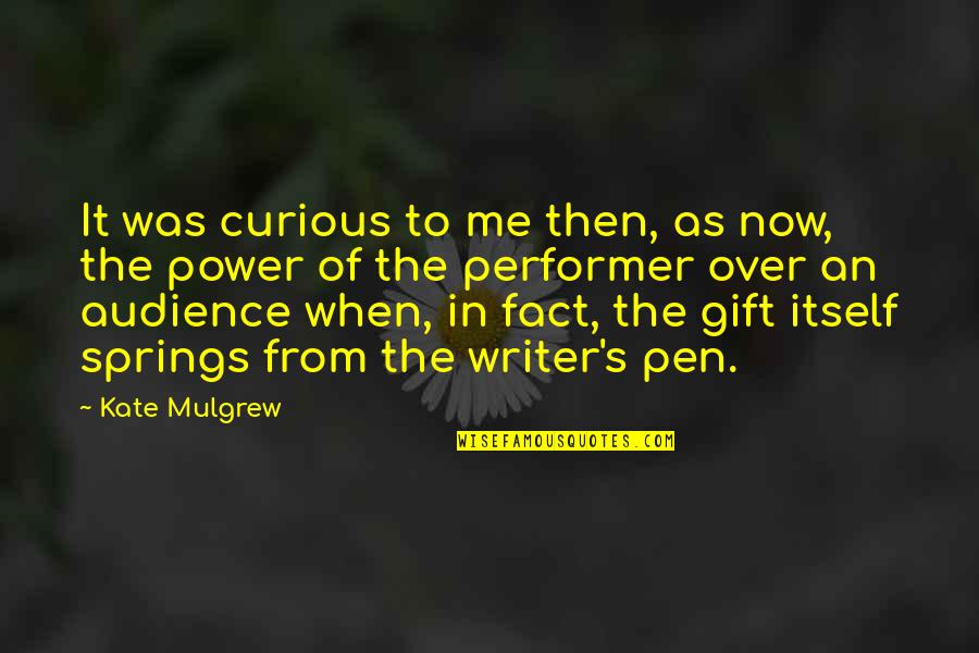 Itself It Quotes By Kate Mulgrew: It was curious to me then, as now,
