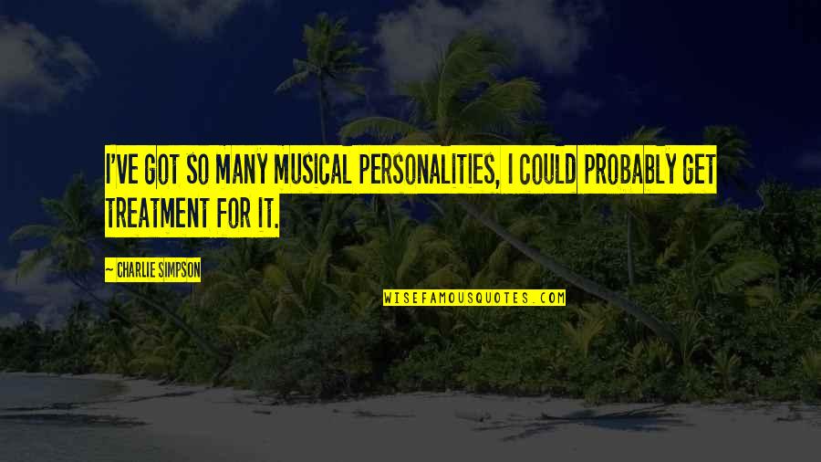 Itsilf Quotes By Charlie Simpson: I've got so many musical personalities, I could
