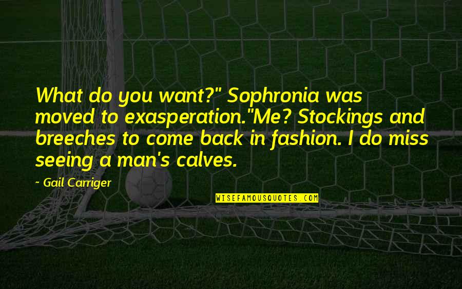 Itskorim Quotes By Gail Carriger: What do you want?" Sophronia was moved to Itskorim Quotes By Gail Carriger: What do you want?" Sophronia was moved to