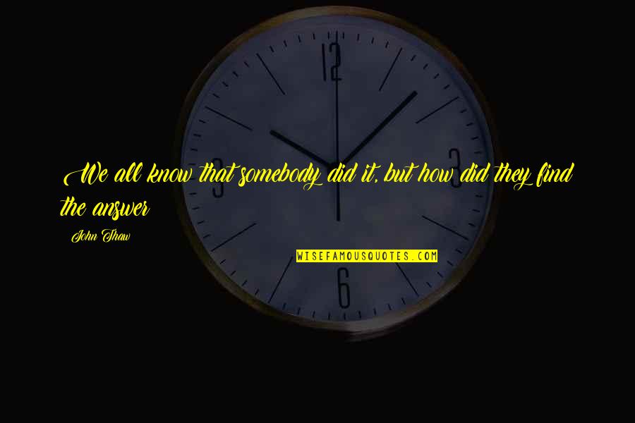 It'sokit'sokit'sokit'sok Quotes By John Thaw: We all know that somebody did it, but