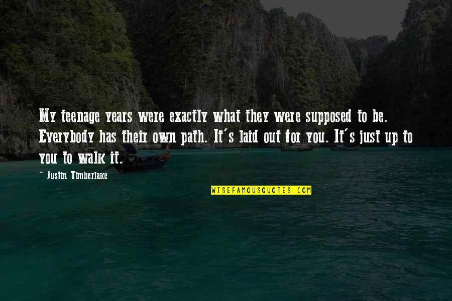 It'sokit'sokit'sokit'sok Quotes By Justin Timberlake: My teenage years were exactly what they were It'sokit'sokit'sokit'sok Quotes By Justin Timberlake: My teenage years were exactly what they were