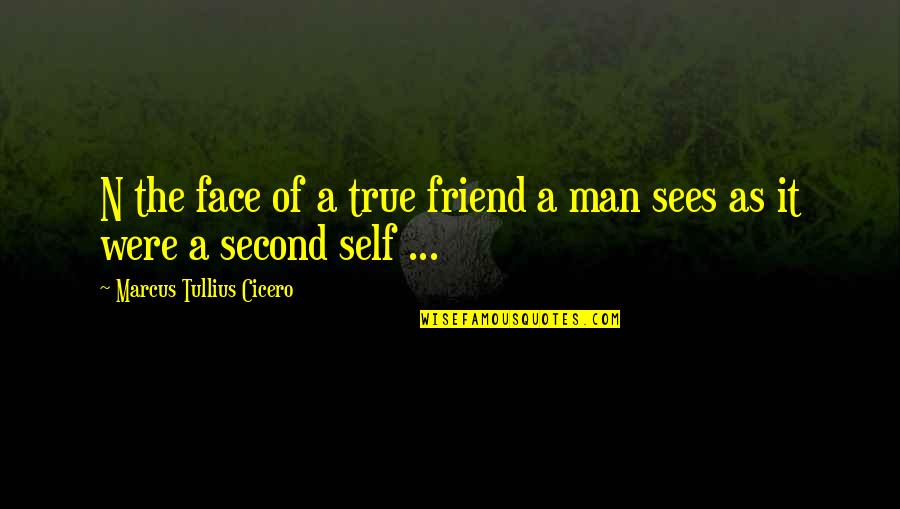 It'sokit'sokit'sokit'sok Quotes By Marcus Tullius Cicero: N the face of a true friend a It'sokit'sokit'sokit'sok Quotes By Marcus Tullius Cicero: N the face of a true friend a