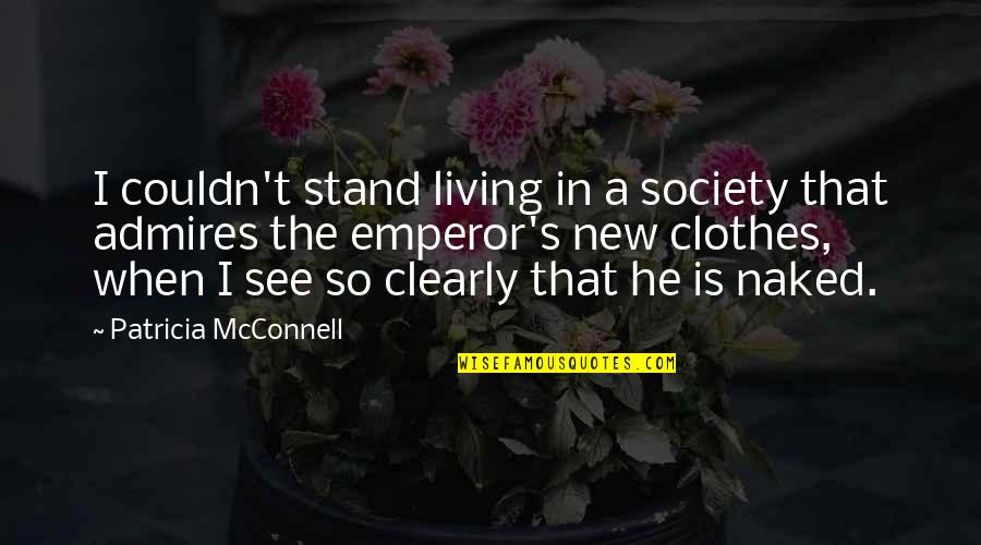 Itson Cia Quotes By Patricia McConnell: I couldn't stand living in a society that Itson Cia Quotes By Patricia McConnell: I couldn't stand living in a society that