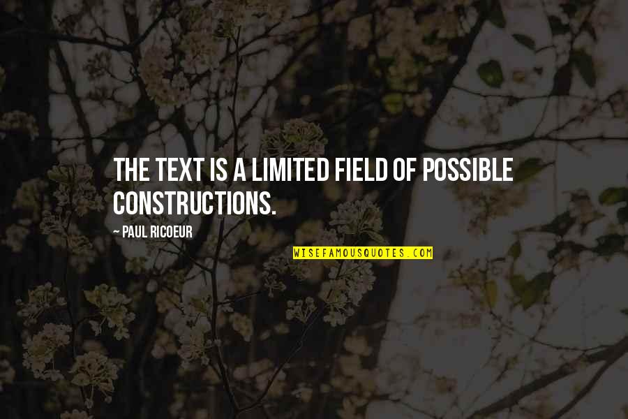 Itsonli Quotes By Paul Ricoeur: The text is a limited field of possible Itsonli Quotes By Paul Ricoeur: The text is a limited field of possible