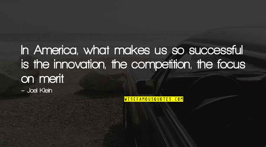 Itstherub Quotes By Joel Klein: In America, what makes us so successful is Itstherub Quotes By Joel Klein: In America, what makes us so successful is
