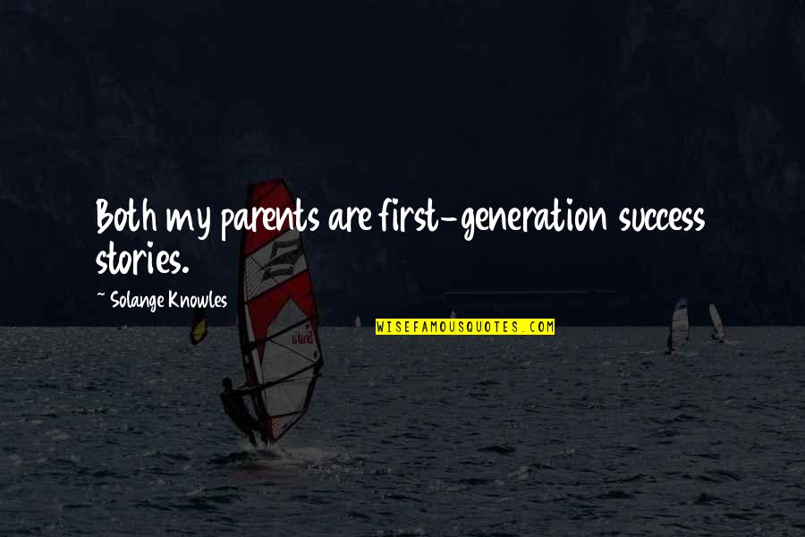 Itsuko Ceramics Quotes By Solange Knowles: Both my parents are first-generation success stories.
