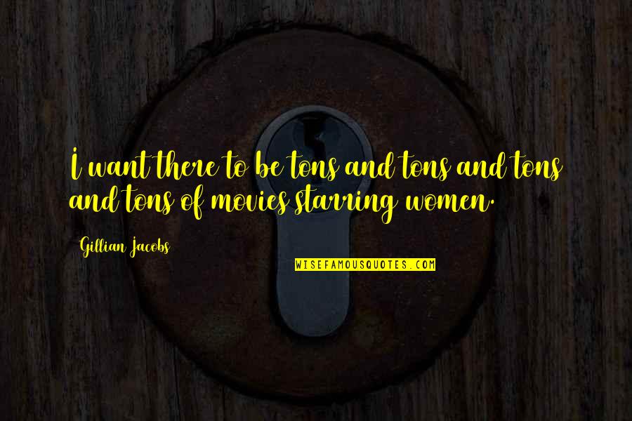 Ittei Quotes By Gillian Jacobs: I want there to be tons and tons
