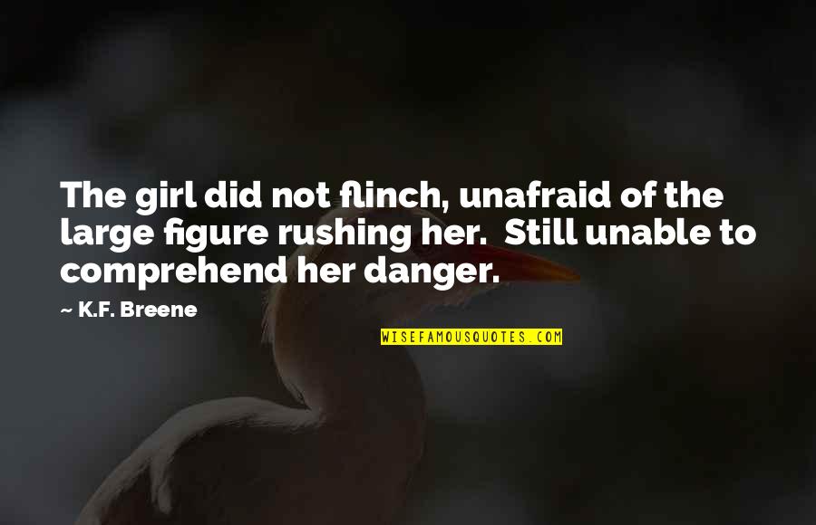 Ittimani Quotes By K.F. Breene: The girl did not flinch, unafraid of the