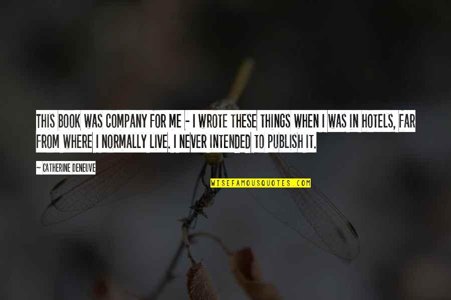 Itudis Quotes By Catherine Deneuve: This book was company for me - I