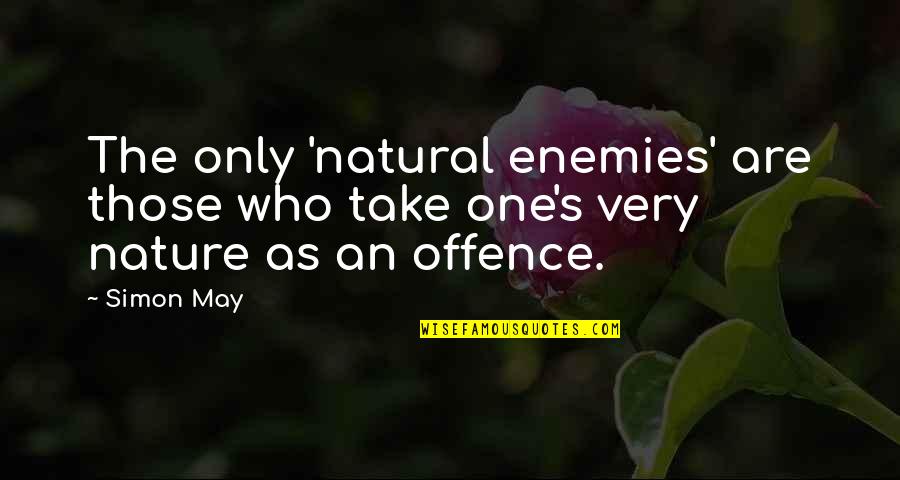 Itupsat1 Quotes By Simon May: The only 'natural enemies' are those who take