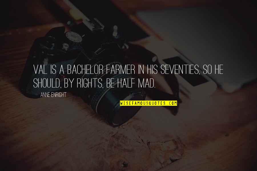 Iturbide Photography Quotes By Anne Enright: Val is a bachelor farmer in his seventies,