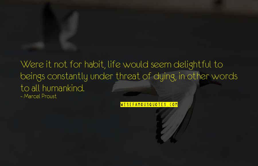 Iturbide Photography Quotes By Marcel Proust: Were it not for habit, life would seem