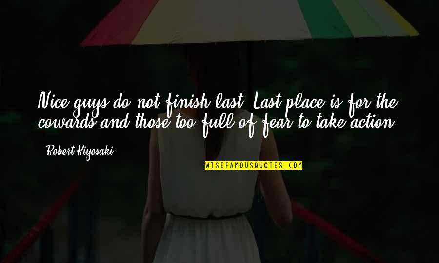 Iturbide Photography Quotes By Robert Kiyosaki: Nice guys do not finish last. Last place