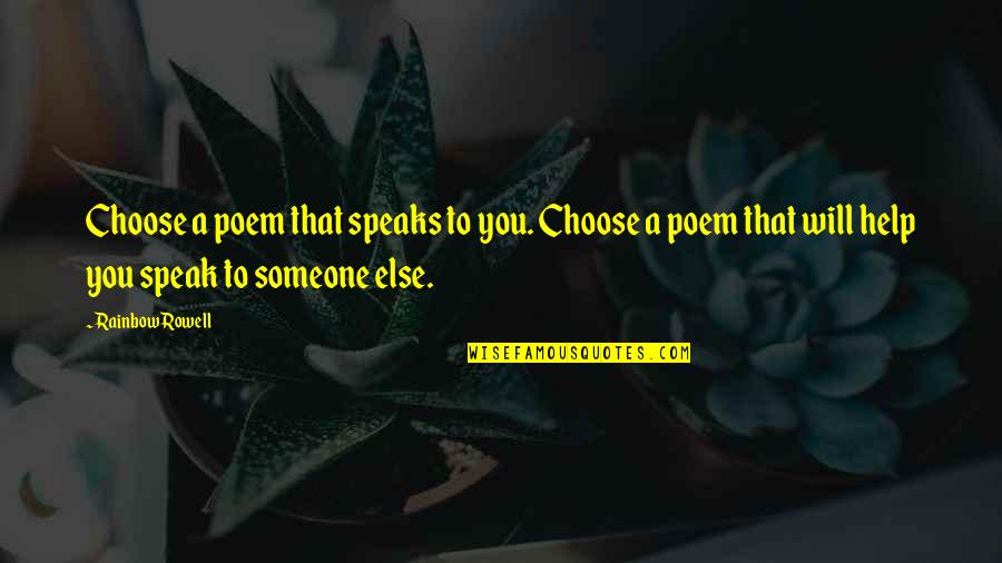 Iturbides Victor Quotes By Rainbow Rowell: Choose a poem that speaks to you. Choose