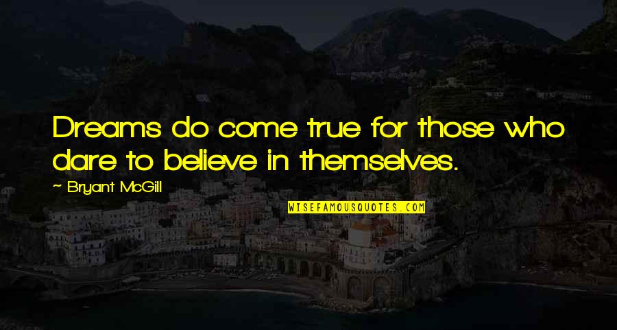 Iturraspe Polo Quotes By Bryant McGill: Dreams do come true for those who dare Iturraspe Polo Quotes By Bryant McGill: Dreams do come true for those who dare