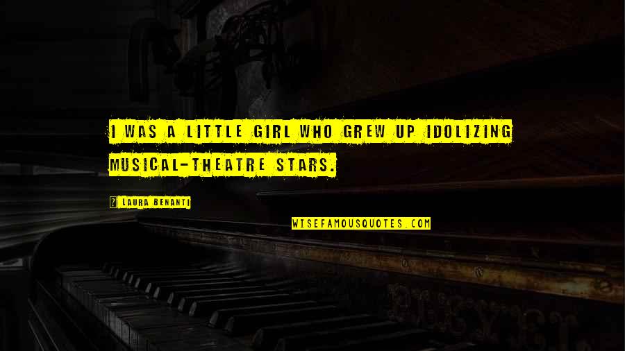 Itv2 Love Quotes By Laura Benanti: I was a little girl who grew up Itv2 Love Quotes By Laura Benanti: I was a little girl who grew up