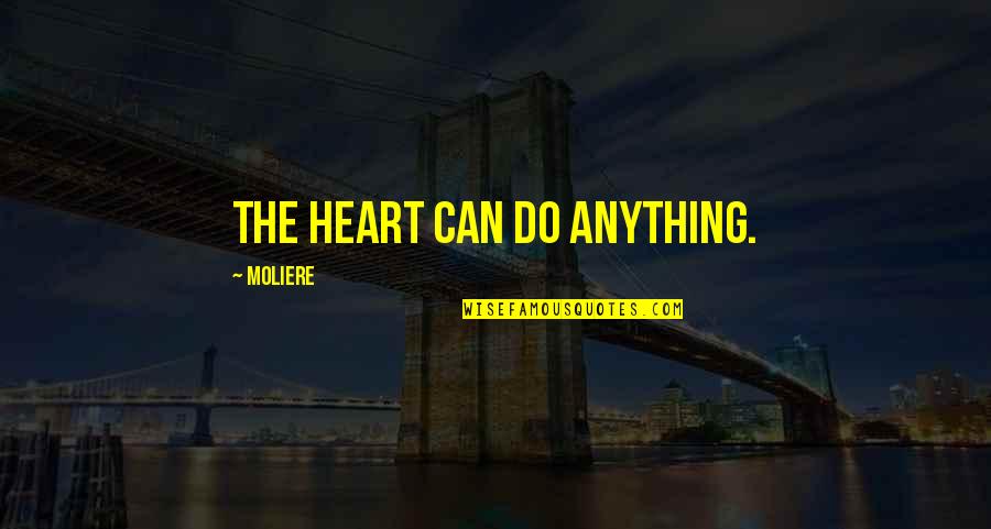 Itz Me Quotes By Moliere: The heart can do anything.