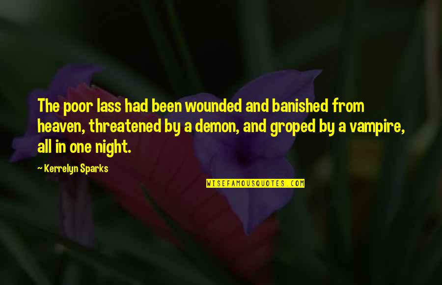 Itzcoatl What Does He Look Quotes By Kerrelyn Sparks: The poor lass had been wounded and banished Itzcoatl What Does He Look Quotes By Kerrelyn Sparks: The poor lass had been wounded and banished