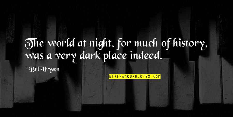 Itzcovich La Quotes By Bill Bryson: The world at night, for much of history,